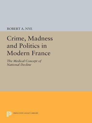 cover image of Crime, Madness and Politics in Modern France
